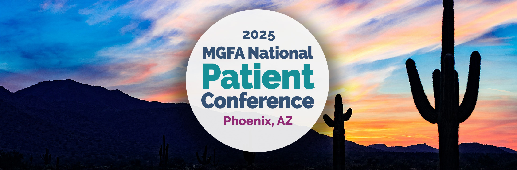 Silhouette of cacti against a colorful sunset sky with mountains in the background. A white circle in the center contains the text ‘2025 MGFA National Patient Conference, Phoenix, AZ.’