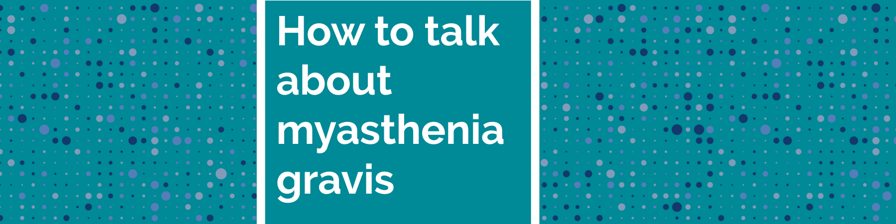 How to talk about myasthenia gravis