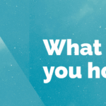 What gives you hope? against a blue sky