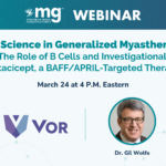 Webinar: Emerging Science in Generalized Myasthenia Gravis - The Role of B Cells and Investigational Telitacicept, a BAFF/APRIL-Targeted Therapy 
